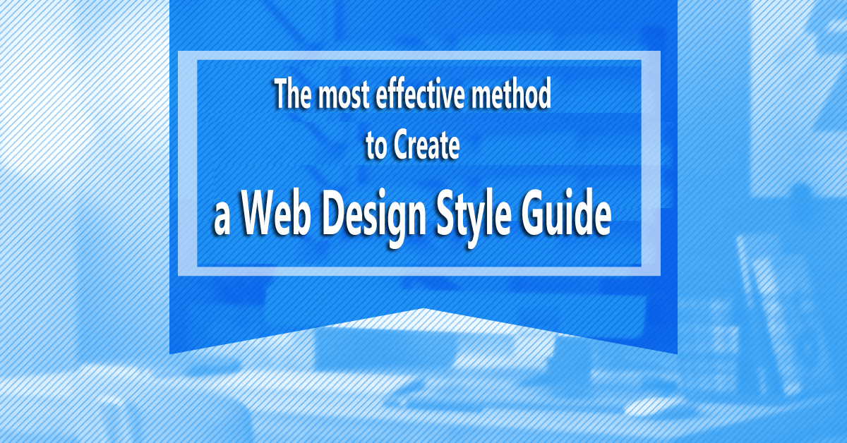 The most effective method to Create a Web Design Style Guide 